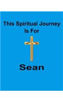 This Spiritual Journey Is For Sean