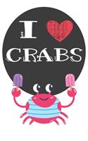 I Heart Crabs: A Cute Crab Lovers Journal / Notebook / Diary Perfect for Birthday Present or Christmas Gift Great for kids, Teens or Students(6x9 - 110 Blank Lined