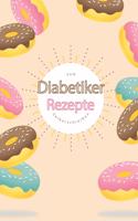 Diabetiker Rezepte zum Selberschreiben: A5 - 110 Seiten - Rezeptbuch selberschreiben - Kochbuch zum selber schreiben - Blanko Kochbuch selbstgestalten - leeres Kochbuch - Notizbuch DIY Rez