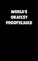 World's Okayest Proofreader Notebook - Proofreader Diary - Proofreader Journal - Funny Gift for Proofreader: Medium College-Ruled Journey Diary, 110 page, Lined, 6x9 (15.2 x 22.9 cm)