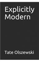 Explicitly Modern