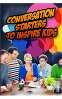Conversation Starters to Inspire Kids