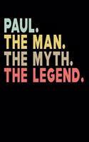 Paul The Man The Myth The Legend: Personalized Notebook Journal, College Ruled, Lined, 6 x 9 inches, 100 Pages Personal Notebook, Composition Notebooks