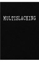 Multislacking