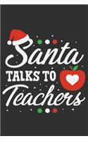 Santa Talks To Teachers: Santa Talks To Teachers Gift 6x9 Journal Gift Notebook with 125 Lined Pages