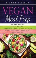 Vegan Meal Prep: 2 Books in 1: Zero Worry, Delicious Breakfast Recipes+Power Packed Delicious Meal Recipes