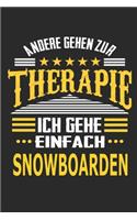 Andere gehen zur Therapie Ich gehe einfach Snowboarden