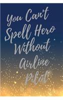 You Can't Spell Hero Without Airline Pilot