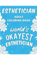 Esthetician Adult Coloring Book: A Snarky, Humorous & Relatable Adult Coloring Book For Estheticians