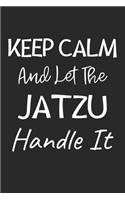 Keep Calm And Let The Jatzu Handle It: Lined Journal, 120 Pages, 6 x 9, Jatzu Dog Owner Gift Idea, Black Matte Finish (Keep Calm And Let The Jatzu Handle It Journal)