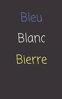 Bleu Blanc Bierre: Carnet de notes - 124 pages lignées - format 15,24 x 22,89 cm - Message pour un fan de bières