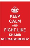 Keep Calm and Fight Like Khabib Nurmagomedov: Khabib Nurmagomedov Designer Notebook