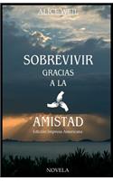 Sobrevivir Gracias a la Amistad