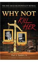 Why Not Kill Her: A Juror's Perspective: The Jodi Arias Death Penalty Retrial(2 Juror's Perspective)
