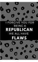 I Forgive You for Being a Republican We All Have Flaws
