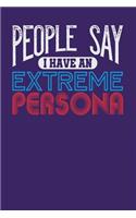 People Say I Have an Extreme Persona