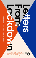 Letters from Lockdown: A Selection of Covid Chronicles from BBC Radio 4’s PM Programme