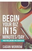 Begin Your Biz in 15 Minutes/Day