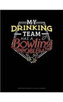 My Drinking Team Has a Bowling Problem