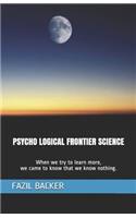Psycho Logical Frontier Science