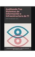 Auditando Tus Sistemas de Información e Infraestructura de TI: Programas de Auditoría Práctica / Listas de verificación para Auditores Internos