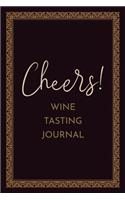 Wine Tasting Journal: Review Notebook for Wine Lovers: Keep a Record of Old Favorites and New Discoveries: Cheers: Elegant Vintage Theme Design