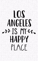 Los Angeles Is My Happy Place: A 6x9 Inch Matte Softcover Journal Notebook with 120 Blank Lined Pages and an Uplifting Travel Wanderlust Cover Slogan