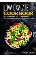 Low Oxalate Cookbook: 50+ Side Dishes, Salad and Pasta Recipes Designed for Low Oxalate Diet