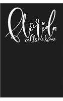 Florida Calls Me Home: State of Florida College Ruled 6"x9" 120 Page Lined Notebook