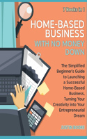 Home-Based Business with No Money Down [7 Books in 1]