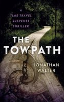 Towpath, The: A Time Travel Suspense Thriller