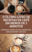 O Ultimo Livro de Receitas de Cafe Em Menos de 5 Minutos