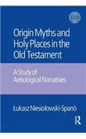 The Origin Myths and Holy Places in the Old Testament