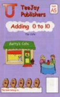 TeeJay Maths (Aus): Adding 0 to 10 Booklet A5