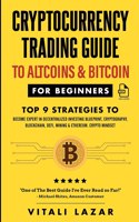 Cryptocurrency Trading Guide: To Altcoins & Bitcoin for Beginners Top 9 Strategies to Become Expert in Decentralized Investing Blueprint, Cryptography, Blockchain, DeFi, Mining &