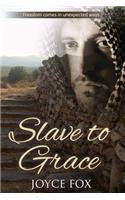 Slave to Grace