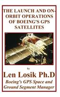 The Launch and On-Orbit Operations of Boeing's GPS Satellites: Developing and Using Phm Technology on Boeing's GPS Satellites to Win Funding for an Operational Constellation from the Department of Defense