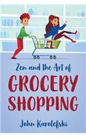 Zen and the Art of Grocery Shopping