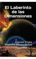 El Laberinto de Las Dimensiones: Alguien Vigila Nuestros Pensamientos