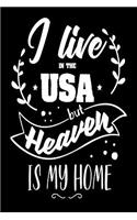I Live In The USA but Heaven Is My Home: American Christian Quote Gift Journal