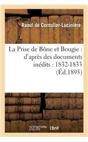 La Prise de Bône Et Bougie: d'Après Des Documents Inédits: 1832-1833