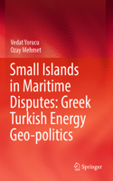 Small Islands in Maritime Disputes: Greek Turkish Energy Geo-politics