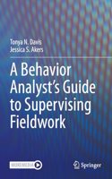 A Behavior Analyst’s Guide to Supervising Fieldwork