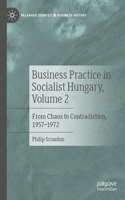 Business Practice in Socialist Hungary, Volume 2