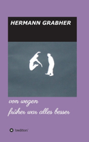 von wegen früher war alles besser