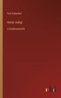 Immer mutig!