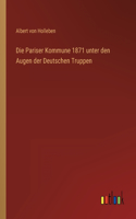 Die Pariser Kommune 1871 unter den Augen der Deutschen Truppen