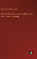 Account of the Late Aeronautical Expedition from London to Weilburg