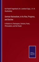 German Rationalism, in Its Rise, Progress, and Decline