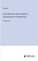 Frank Merriwell's Own Company; Or, Barnstorming in the Middle West: in large print